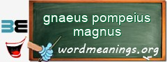 WordMeaning blackboard for gnaeus pompeius magnus